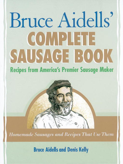 Title details for Bruce Aidells' Complete Sausage Book by Bruce Aidells - Available